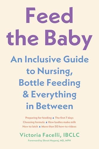 Feed the Baby: An Inclusive Guide to Nursing, Bottle-Feeding, and Everything In Between