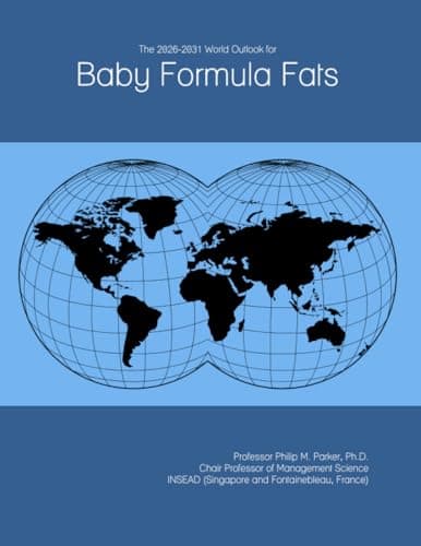 The 2026-2031 World Outlook for Baby Formula Fats