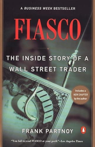 Fiasco: The Inside Story of a Wall Street Trader