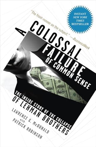 A Colossal Failure of Common Sense: The Inside Story of the Collapse of Lehman Brothers