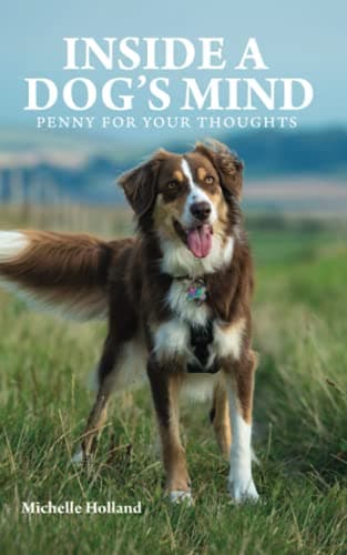 INSIDE A DOG'S MIND PENNY FOR YOUR THOUGHTS